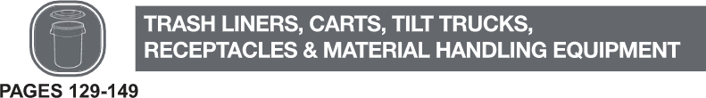 Trash Liners, Carts, Tilt Trucks, Receptacles, and Material Handling Equipment